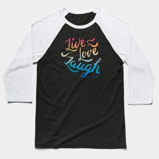 Live Love Laugh Baseball T-Shirt